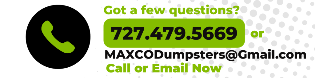 Call MAXCO to verify dumpster availability